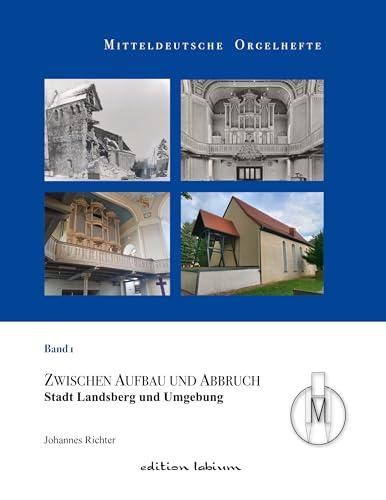 Mitteldeutsche Orgelhefte: Band 1 - Stadt Landsberg und Umgebung (German Edition)