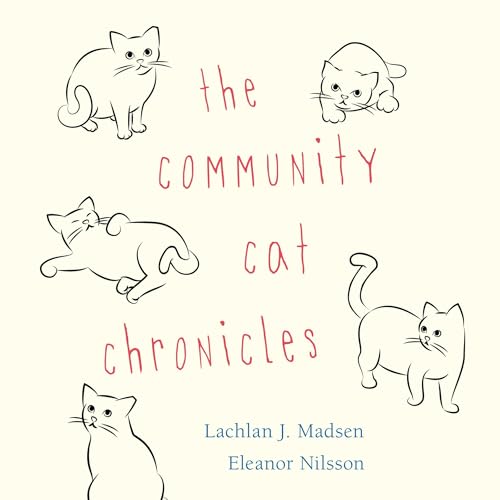 The Community Cat Chronicles by Lachlan Madsen, Eleanor Nilsson episode artwork