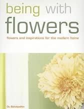 Being with Flowers: Flowers and Inspirations for the Modern Home