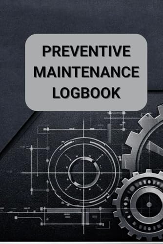 Preventive Maintenance Logbook Industrial Equipment & Machine Service Record Book: