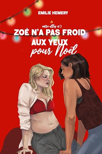 Zoé n'a pas froid aux yeux: romance lesbienne spicy érotique de noël (Entre elles)