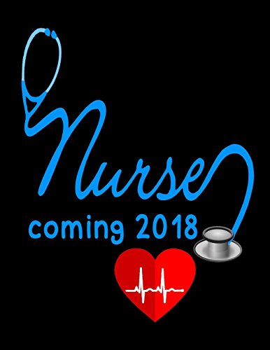 Nurse coming 2018: Notebook, Blue Stethoscope Nurse Journal, Nurse Graduation Gift, future nurse encouragement gifts (Cute Gifts for Nurses)