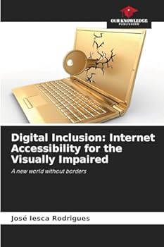 Digital Inclusion: Internet Accessibility for the Visually Impaired