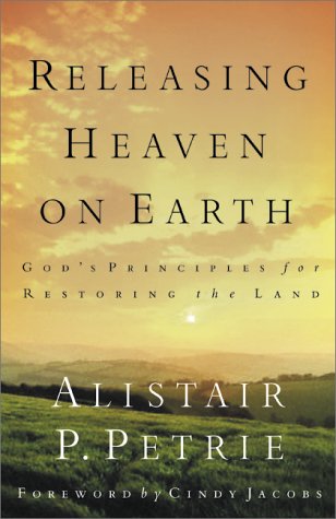 Releasing Heaven on Earth: God's Principles for Restoring the Land