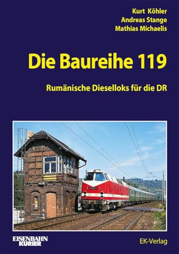 Die Baureihe 119: Rumänische Dieselloks für die DR
