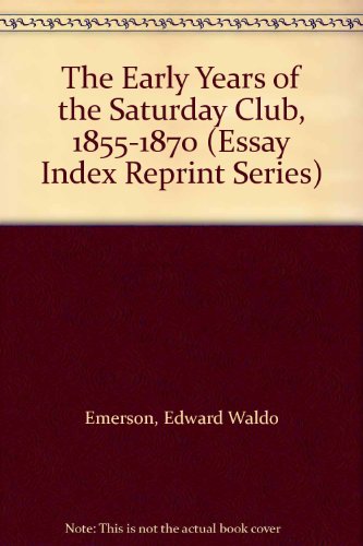 The Early Years of the Saturday Club, 1855-1870... B0006BR89O Book Cover