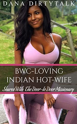 BWC-Loving Indian Hot-Wife: Shared With The Door-to-Door Missionary