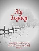 My Legacy: A guided questionnaire journal to preserve family history 1670532143 Book Cover