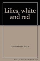 Lilies, White and Red B004HV5RL0 Book Cover