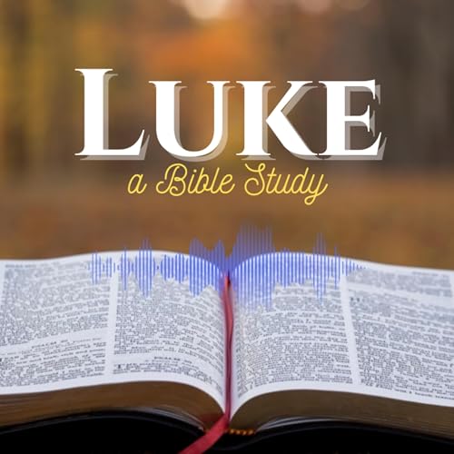 Bible Study: Luke 17:20-32 Podcast Por  arte de portada