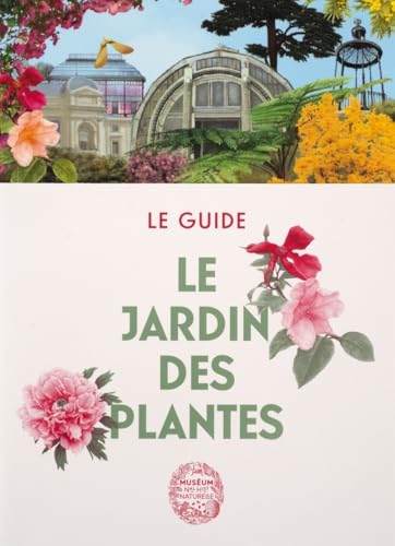 Le Jardin des Plantes: Le guide