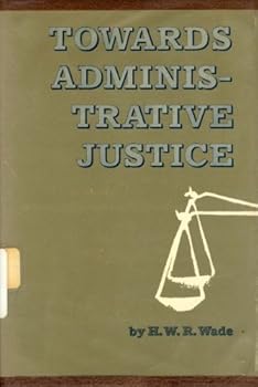 Towards administrative justice (Thomas M. Cooley lectures)