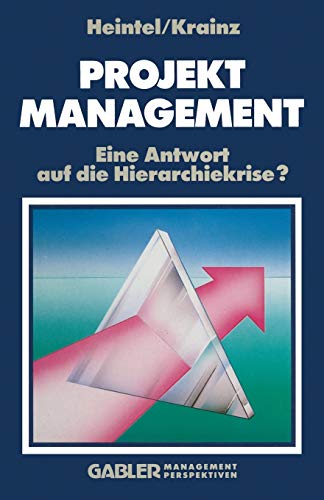 Projektmanagement (German Edition): Eine Antwort auf die Hierarchiekrise?
