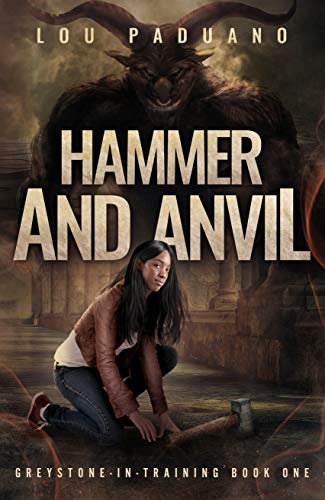 Hammer and Anvil: Greystone-in-Training Book One by [Lou Paduano]