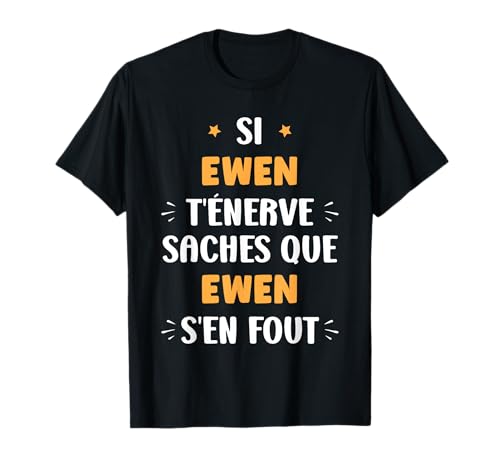 Nom Si Ewen t'énerve Humour prénom Ewen T-Shirt