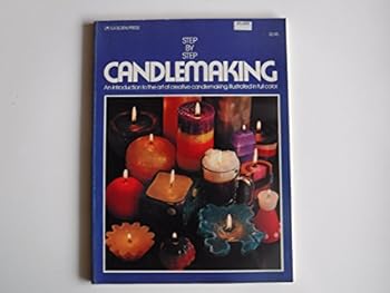 Step By Step Candlemaking an Introduction to the Art of Creative Candlemaking. Illustrated in Full Color