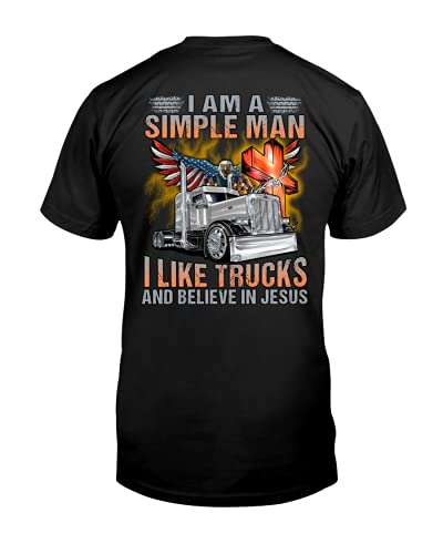 I Am A Simple Man I Like Trucks and Believe in Jesus Trucker T-Shirt Truck Driver Shirt Gift for Dad Husband Grandpa Funny Quote About Trucker T-Shirt Black