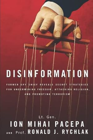 Disinformation: Former Spy Chief Reveals Secret Strategies for Undermining Freedom, Attacking Religion, and Promoting Terrorism