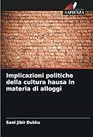 Implicazioni politiche della cultura hausa in materia di alloggi 620532220X Book Cover