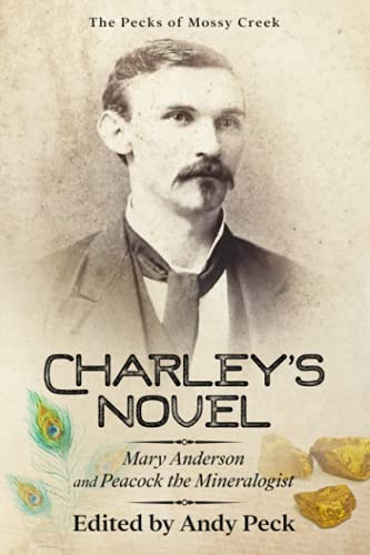 Charley's Novel: Mary Anderson and Peacock the Mineralogist, The Bad Luck of a Young Southern Girl (The Pecks of Mossy Creek)