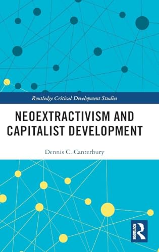 Neoextractivism and Capitalist Development (Routledge Critical Development Studies) view 2