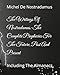 The Writings Of Nostradamus: The Complete Prophecies For The Future, Past And Present: Including The Almanacs