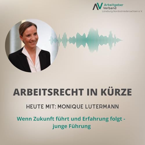 Arbeitsrecht in K&uuml;rze Episode 26: Wenn Zukunft f&uuml;hrt und Erfahrung folgt - junge F&uuml;hrung