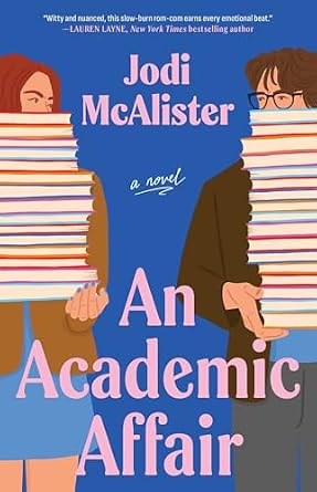 An Academic Affair by Jodi McAlister a romance book cover depicting a man and woman in illustration holding stacks of books on a blue background.