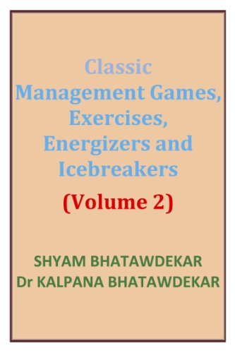 Classic Management Games, Exercises, Energizers and Icebreakers (Volume 2) (Management Games and Icebreakers)