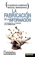 La Fabrication de l'information : Les Journalistes et l'idéologie de la communication 2707153729 Book Cover