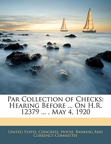 Par Collection of Checks: Hearing Before ... On H.R. 12379 ..., May 4, 1920