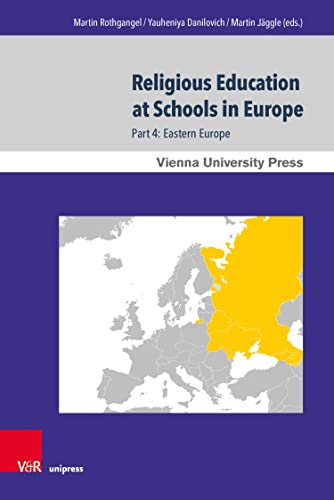 Religious Education at Schools in Europe: Part 4: Eastern Europe. In cooperation with Sabine Hermisson and Maximillian Saudino (Wiener Forum für Theologie ... Book 10) (English Edition) - Martin Rothgangel