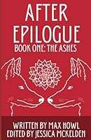 After Epilogue Book One: The Ashes B0D4J152H3 Book Cover