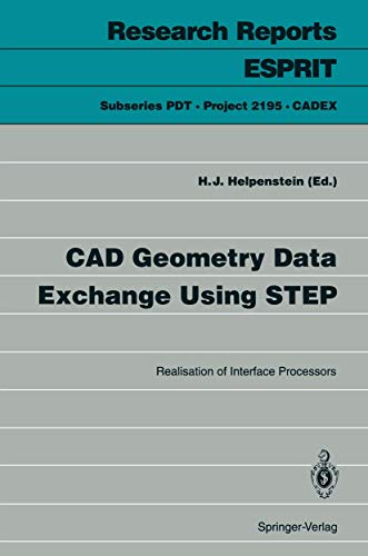 CAD Geometry Data Exchange Using STEP: Realisation of Interface Processors (Research Reports Esprit, 1)