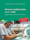 Klinische Notfallmedizin Band 2 Skills: Emergency Medicine nach dem EU-Curriculum