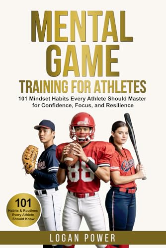 Mental Game Training for Athletes: 101 Mindset Habits Every Athlete Should Master for Confidence, Focus, and Resilience