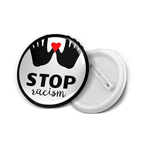 Stop Racism - Men Women Anti Racist,Round Chest Pins,Decorate Buttons Badges,Brooches Pins Badges