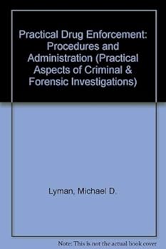 Hardcover Practical drug enforcement: Procedures and administration (Elsevier series in practical aspects of criminal and forensic investigations) Book