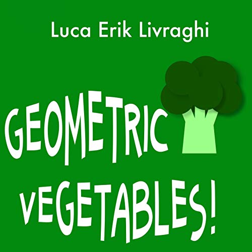 Geometric Vegetables! (Geometric Things!)