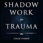 Cover of Shadow Work for Trauma