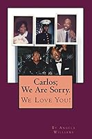 Carlos; We Are Sorry. We Love You!: I'm Homeless: Please Buy My Poetry Book- Luv Angie 1518723691 Book Cover