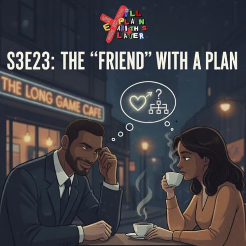 S3E23:The Friend With A Plan
