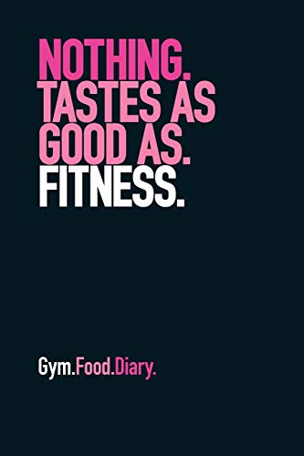 Gym Food Diary: Nothing Tastes as Good as Fitness (Pink)