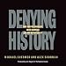 Denying History: Holocaust Denial, Pseudohistory, and How We Know What Happened in the Past
