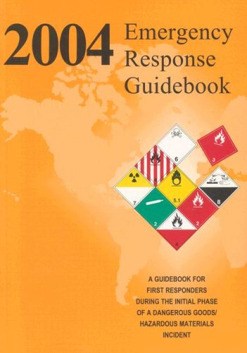 2004 Emergency Response Guidebook: A Guidebook For First Responders During The Initial Phase Of A Dangerous...