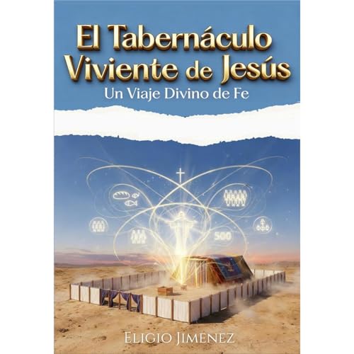 El tabernaculo Viviente de Jesus Audiolibro Por Eligio Jimenez arte de portada