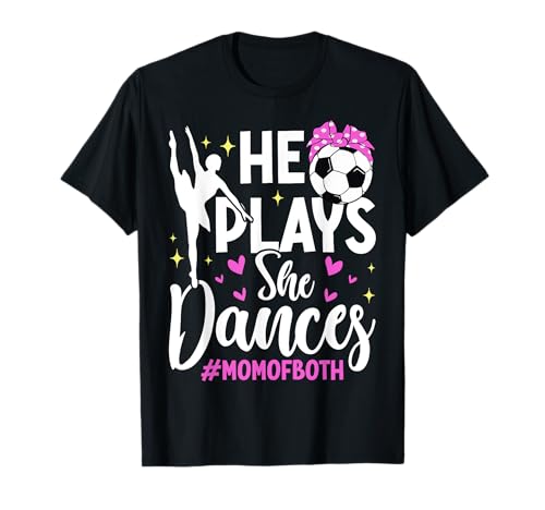 He Plays She Dances Soccer Mom T-Shirt