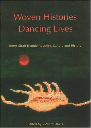 Buy Woven History Dancing Lives: Torres Strait Islander Identity, Culture And History — BookShops.in