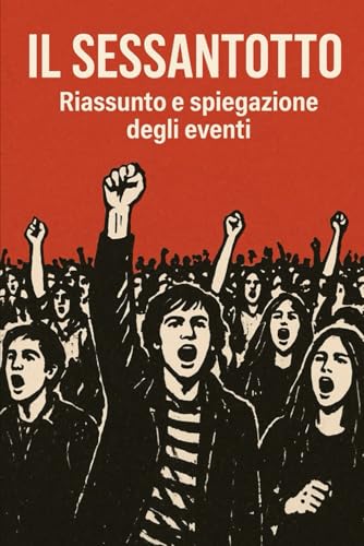 Il Sessantotto: riassunto e spiegazione degli eventi