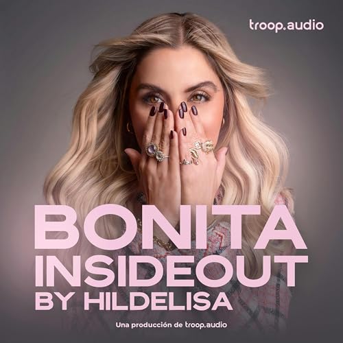 Bonita Insideout Podcast Por Bonita Insideout by Hildelisa arte de portada